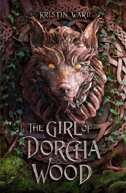 The Girl of Dorcha Wood by Kristin Ward
