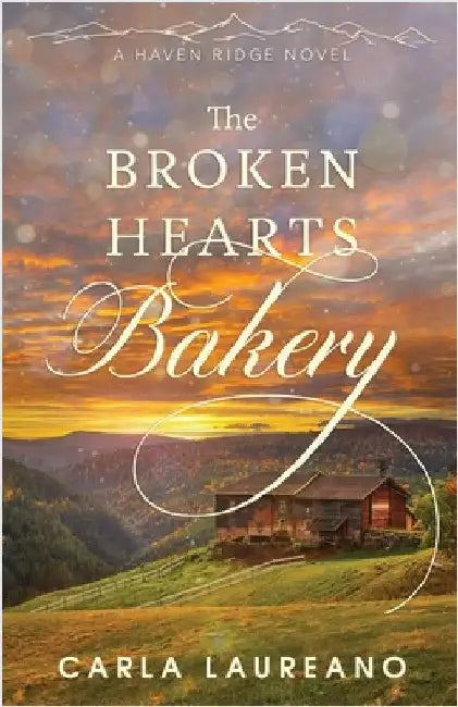 The Broken Hearts Bakery: A Clean Small-Town Contemporary Romance by Laureano, Carla