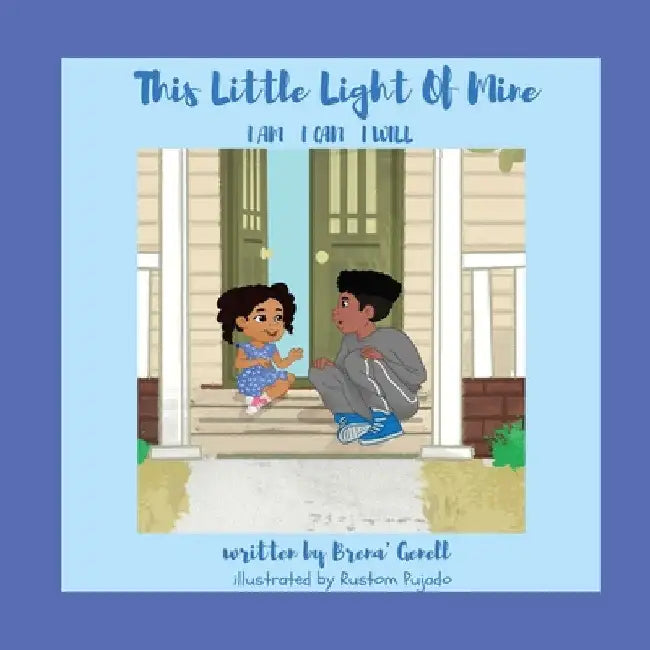 This Little Light of Mine: I Am I Can I Will by Brena' Genell