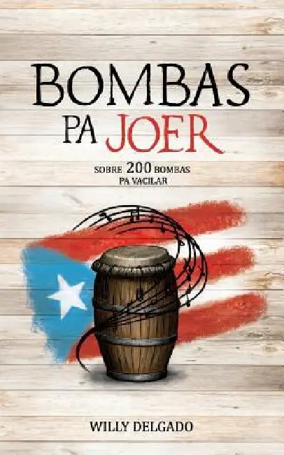 Bombas Pa Joer by Wilfredo a. Delgado, Willy Delgado