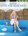 Live Fit Kitchen: 100 Simple, Delicious Recipes for Living Fit, Living Life, and Living Love by Sharon Feanny