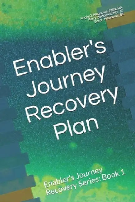Enabler's Journey Recovery Plan: Enabler's Journey Recovery Series: Book 1 by Jd Perry Meadows