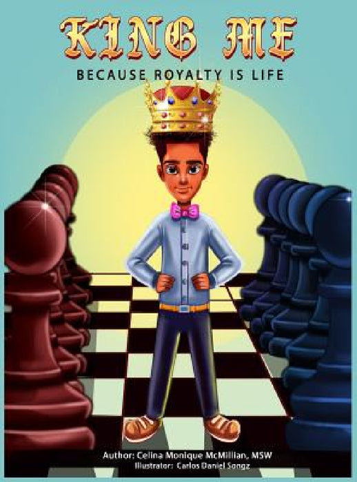 King Me: Because Royalty Is Life by Celina Monique McMillian, Carlos Daniel Songz