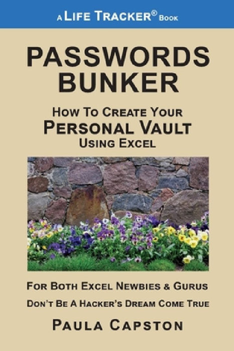 Passwords Bunker: How to Create Your Personal Vault Using Excel by Paula Capston