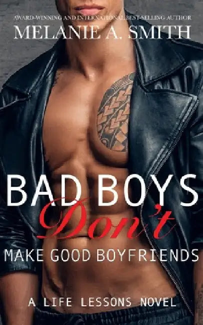 Bad Boys Don't Make Good Boyfriends: A Steamy New Adult Workplace Romance by Melanie a. Smith