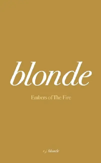 Embers of The Fire by R. J. Blonde