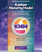 Kanban Maturity Model: A Map to Organizational Agility, Resilience, and Reinvention by David J. Anderson