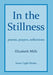 In the Stillness: Poems, Prayers, Reflections by Elizabeth Mills