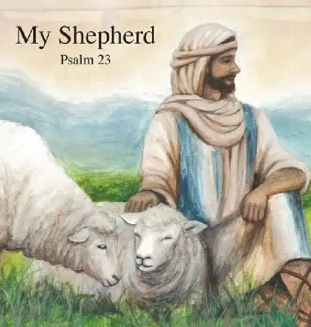 My Shepherd: Psalm 23 by David a. Wager