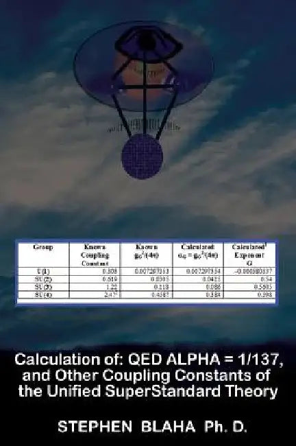 Calculation of QED α = 1/137, and Other Coupling Constants of the Unified SuperStandard Theory by Stephen Blaha