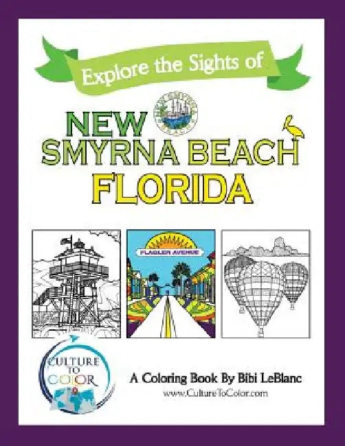 Explore the Sights of New Smyrna Beach, Florida: A Coloring Book by Bibi LeBlanc