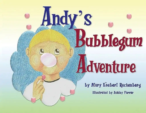 Andy's Bubblegum Adventure by Mary Koeberl Rechenberg