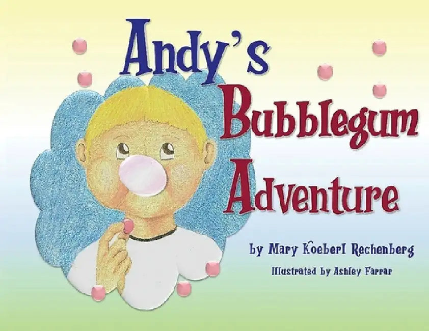 Andy's Bubblegum Adventure by Mary Koeberl Rechenberg