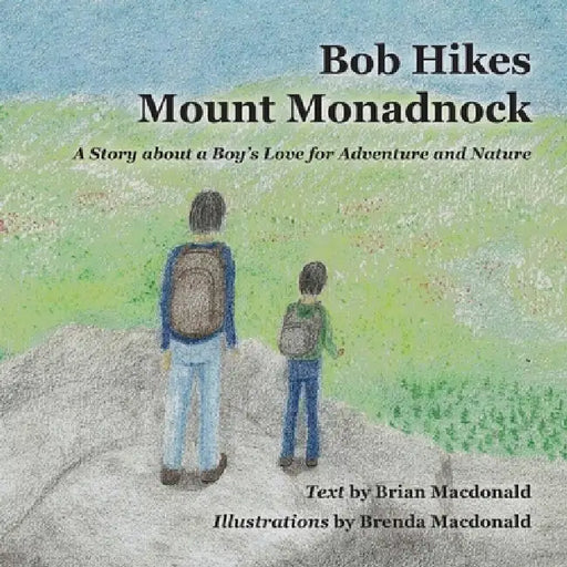 Bob Hikes Mount Monadmock by Brian MacDonald, Brenda MacDonald