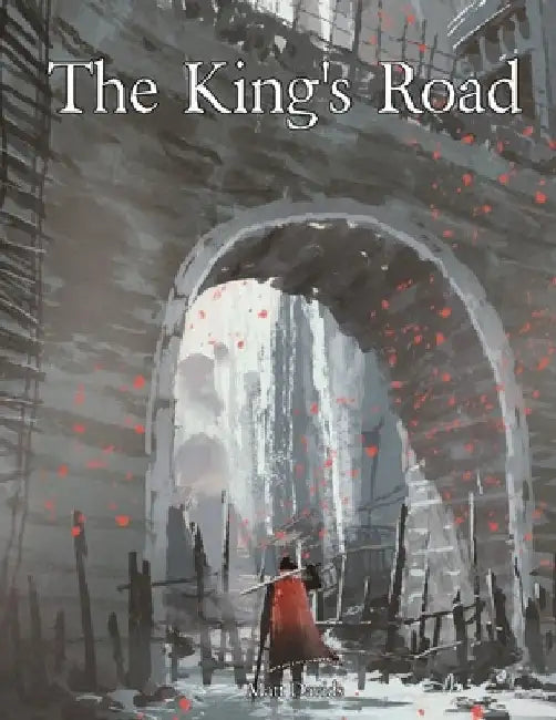 The King's Road: An Epic Campaign for Fantasy Tabletop Role-Playing Games by Matt Davids