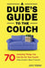 A Dude's Guide to the Couch by John Weiler