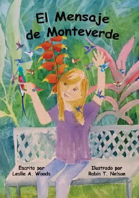 El Mensaje de Monteverde: Una Aventura al Bosque Nuboso de Costa Rica by Leslie a. Woods