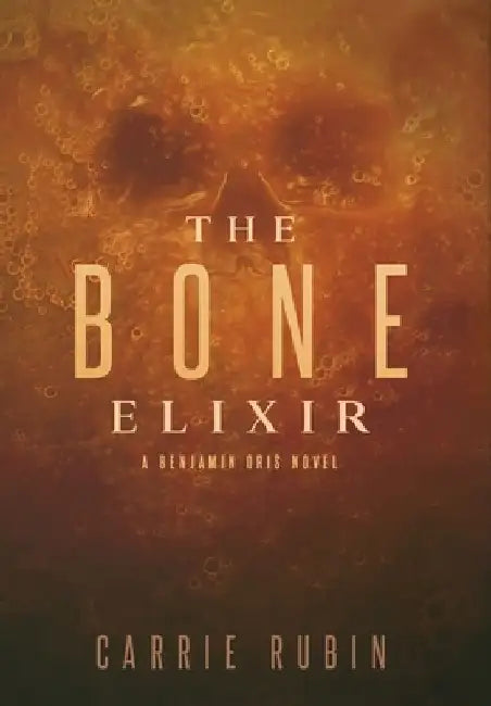 The Bone Elixir by Carrie Rubin