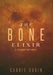 The Bone Elixir by Carrie Rubin