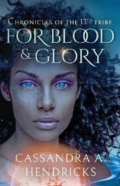 For Blood & Glory by Cassandra a. Hendricks