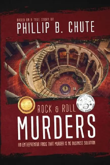 Rock and Roll Murders: An Entrepreneur Finds that Murder is No Business Solution. by Phillip B. Chute