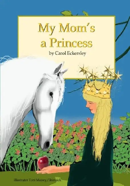 My Mom's A Princess by Toni Maisey/Shinnick