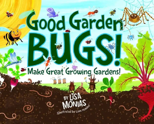 Good Garden Bugs by Lisa Monias