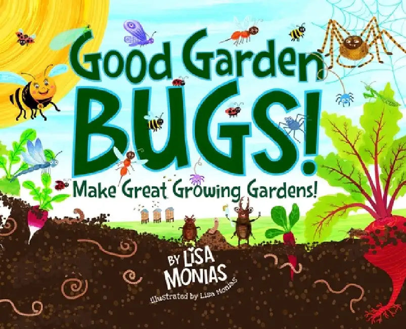 Good Garden Bugs by Lisa Monias