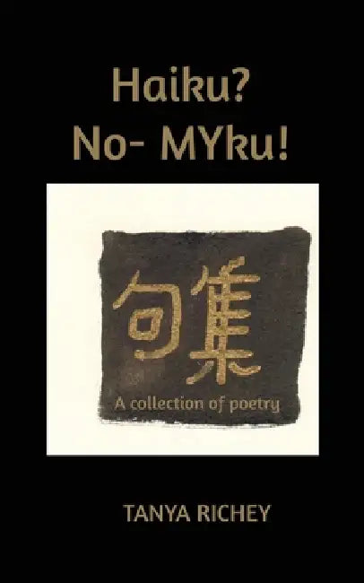 Haiku? No- MYku!: A Poetry Collection by April F. Bair, Tanya M. Richey