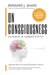 On Consciousness: Science & Subjectivity - Updated Works on Global Workspace Theory by Bernard J. Baars