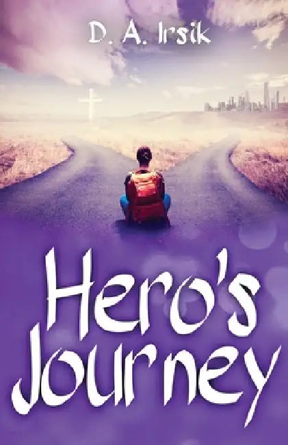 Hero's Journey by D. a. Irsik