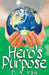Hero's Purpose by D. a. Irsik