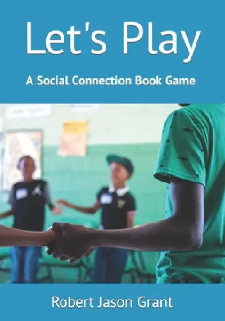 Let's Play: A Social Connection Book Game by Robert Jason Grant