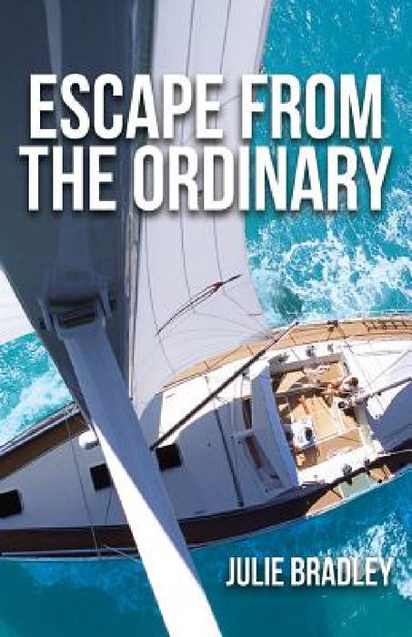 Escape from the Ordinary by Julie Bradley