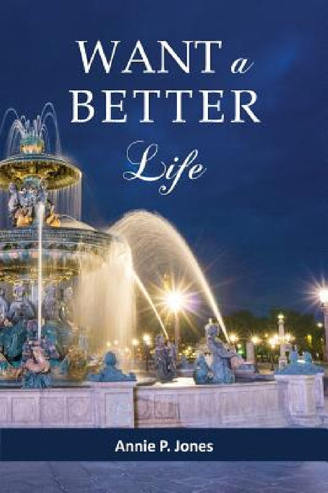 Want a Better Life by Annie P. Jones