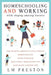 Homeschooling and Working While Shaping Amazing Learners by LM Preston