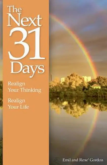 The Next 31 Days: Realign Your Thinking, Realign Your Life by Emil And Rene Gordon