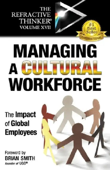 The Refractive Thinker(R) Vol XVII: Managing a Cultural Workforce: The Impact of Global Employees by Jr. Bennett Thomas E.