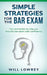 Simple Strategies for the Bar Exam by Will Lowrey