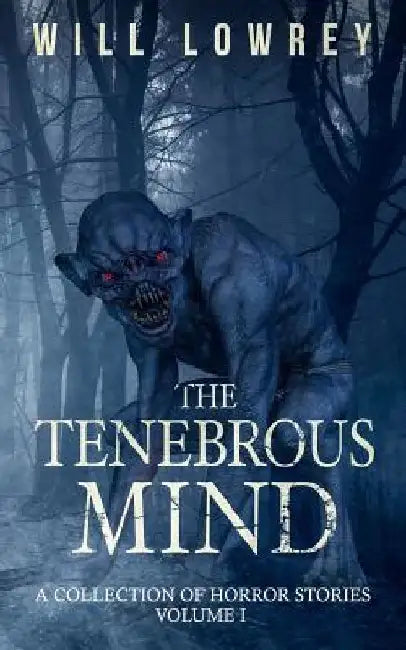The Tenebrous Mind by Will Lowrey