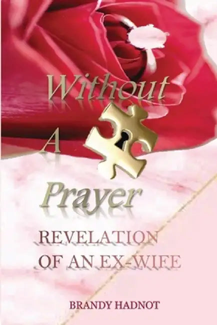 Without A Prayer: Revelation of an Ex-Wife by Brandy Hadnot