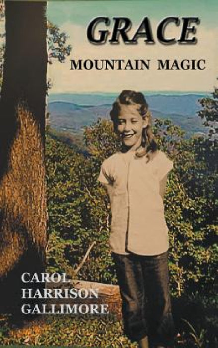 Grace: Mountain Magic by Carol Harrison Gallimore