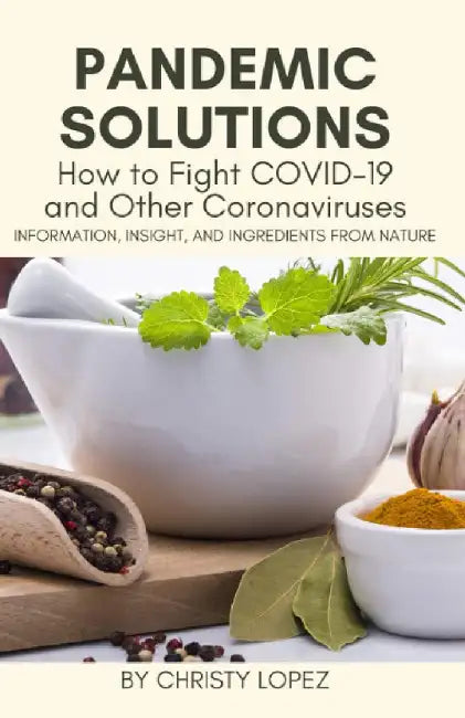 Pandemic Solutions: How to Fight COVID- 19 and Other Coronaviruses by Lopez