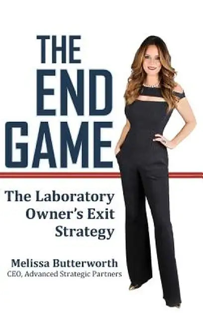 The End Game: The Laboratory Owner's Exit Strategy by Melissa Butterworth