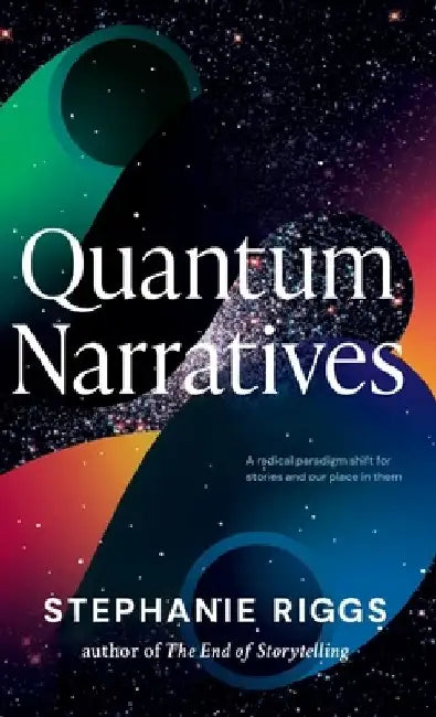 Quantum Narratives by Stephanie Riggs