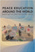 Peace Education Around the World: Learning from the Past for the Future by Burns, Robin