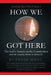 How We Got Here: The Left's Assault on the Constitution by Frank D. Miele