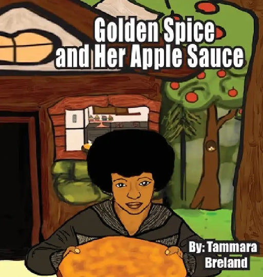 Golden Spice and Her Apple Sauce by Tammara Breland