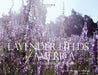 Lavender Fields of America, A New Crop of American Farmers: A New Kind of American Farmer by Rebecca Rosenberg
