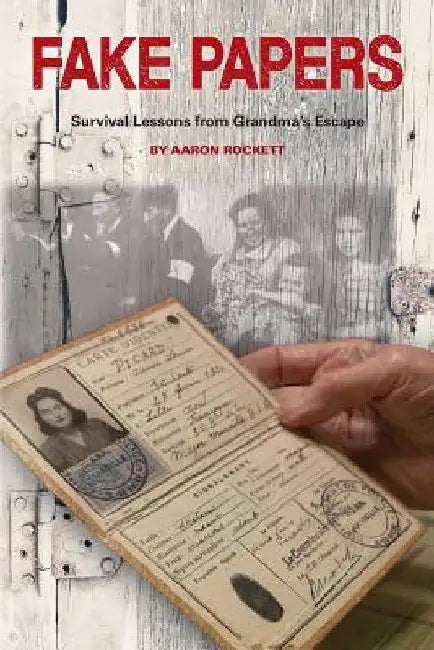 Fake Papers: Survival Lessons from Grandma's Escape by Aaron Rockett